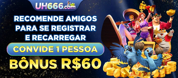 UH666 Indique amigos para receber um bônus